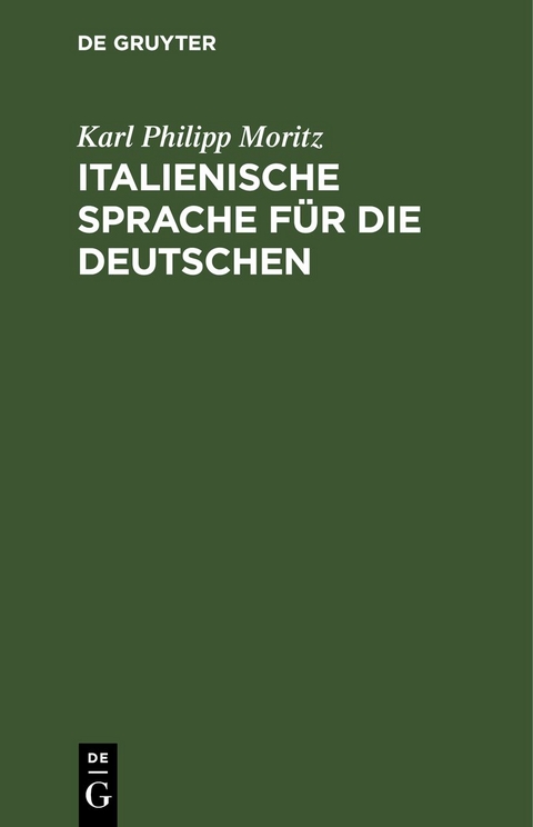 Italienische Sprache f&uuml;r die Deutschen - Karl Philipp Moritz