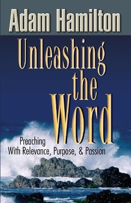 Unleashing the Word - Adam Hamilton