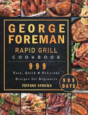 George Foreman Rapid Grill Cookbook 999 - Tiffany Stocks