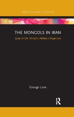 The Mongols in Iran - George Lane