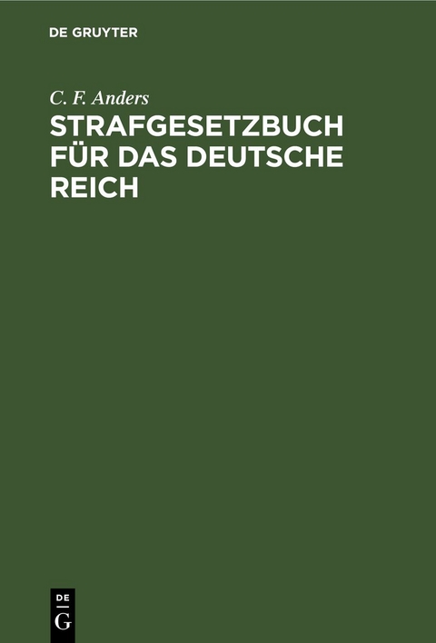 Strafgesetzbuch f&uuml;r das Deutsche Reich - C. F. Anders