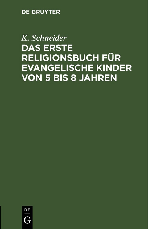 Das erste Religionsbuch f&uuml;r evangelische Kinder von 5 bis 8 Jahren - K. Schneider