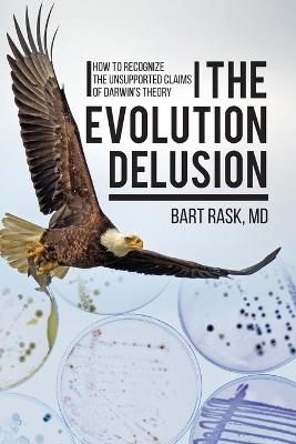 The Evolution Delusion - Bart Rask