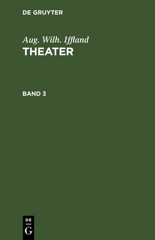 Aug. Wilh. Iffland: Theater / Aug. Wilh. Iffland: Theater. Band 3