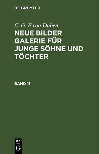 C. G. F von Duben: Neue Bilder Galerie für junge Söhne und Töchter / C. G. F von Duben: Neue Bilder Galerie für junge Söhne und Töchter. Band 11
