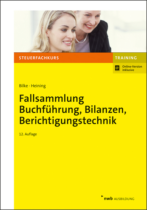 Fallsammlung Buchf&uuml;hrung, Bilanzen, Berichtigungstechnik - Kurt Bilke, Rudolf Heining