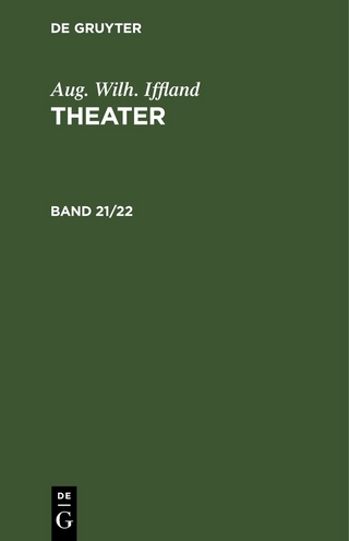 Aug. Wilh. Iffland: Theater / Aug. Wilh. Iffland: Theater. Band 21/22