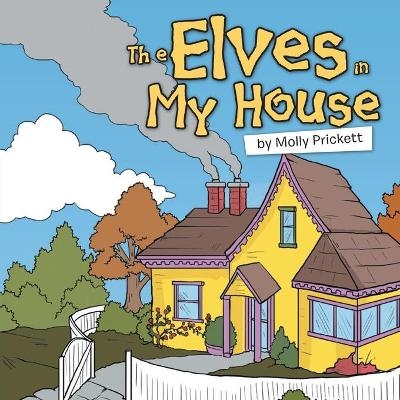 The Elves in My House - Molly Prickett