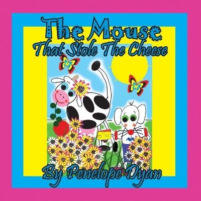 The Mouse That Stole The Cheese - Penelope Dyan