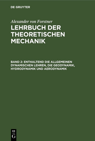 Alexander von Forstner: Lehrbuch der theoretischen Mechanik / Enthaltend die allgemeinen dynamischen Lehren, die Geodynamik, Hydrodynamik und Aerodynamik