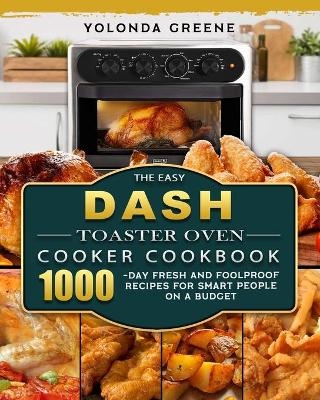 The Easy DASH Toaster Oven Cooker Cookbook