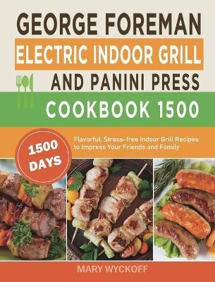 George Foreman Electric Indoor Grill and Panini Press Cookbook 1500