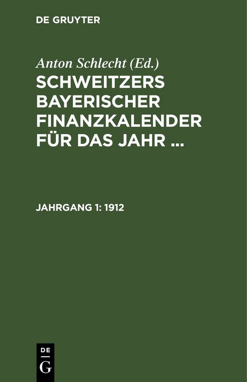 Schweitzers bayerischer Finanzkalender f&uuml;r das Jahr ... / 1912 - 
