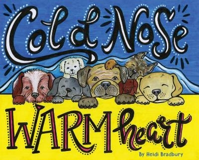 Cold Nose, Warm Heart - Heidi Bradbury