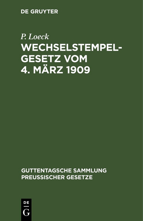 Wechselstempelgesetz vom 4. M&auml;rz 1909 - P. Loeck