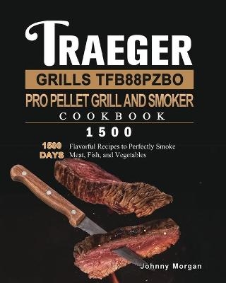 Traeger Grills TFB88PZBO Pro Pellet Grill and Smoker Cookbook 1500