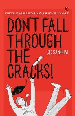 Don't Fall Through The Cracks! - Sid Sanghvi