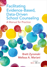 Facilitating Evidence-Based, Data-Driven School Counseling - Brett Zyromski, Melissa A. Mariani