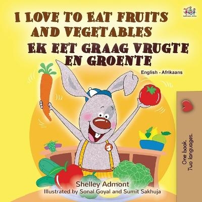 I Love to Eat Fruits and Vegetables (English Afrikaans Bilingual Book for Kids) - Shelley Admont, KidKiddos Books
