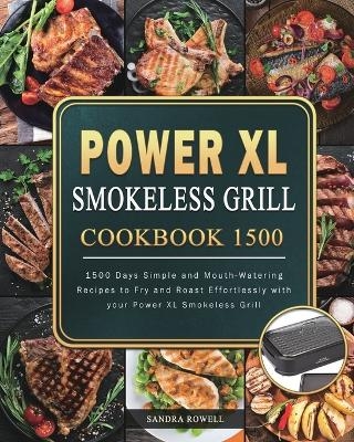 Power XL Smokeless Grill Cookbook 1500 - Sandra Rowell