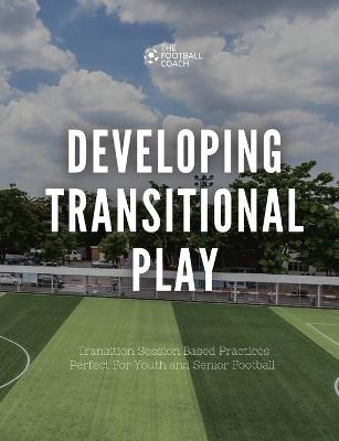 Defending Transitional Play -  TheFootballCoach