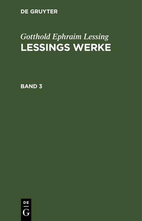 Gotthold Ephraim Lessing: Lessings Werke / Gotthold Ephraim Lessing: Lessings Werke. Band 3 - Gotthold Ephraim Lessing