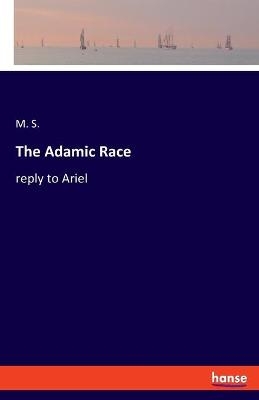 The Adamic Race - M. S.