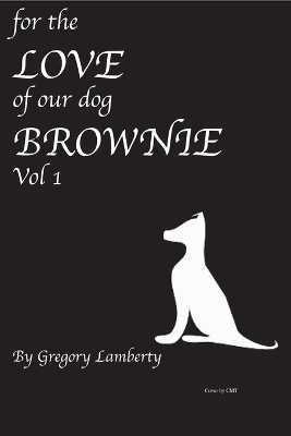 For the Love of Our Dog Brownie - Gregory Lamberty