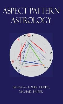 Aspect Pattern Astrology - Louise Huber, Bruno Huber, Michael Alexander Huber