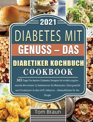 Diabetes mit Genuss - Das Diabetiker Kochbuch - Tom Braun