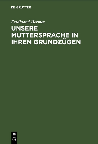 Unsere Muttersprache in ihren Grundzügen