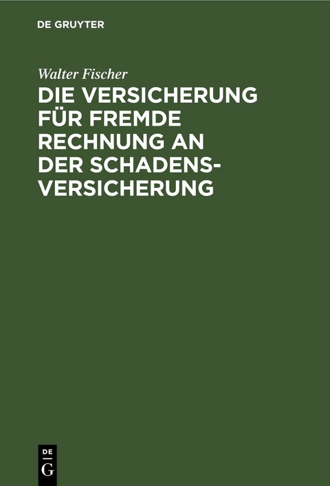 Die Versicherung f&uuml;r fremde Rechnung an der Schadensversicherung - Walter Fischer