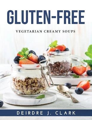 Gluten-Free -  Deirdre J Clark