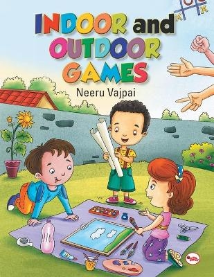 Indoor & Outdoor Games - kiran rekha banerji, Neeru Vajpai