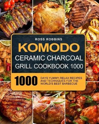 Komodo Ceramic Charcoal Grill Cookbook 1000