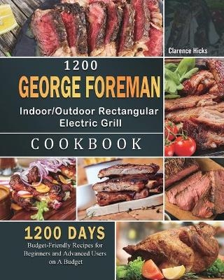 1200 George Foreman Indoor/Outdoor Rectangular Electric Grill Cookbook - Sylvester Riley