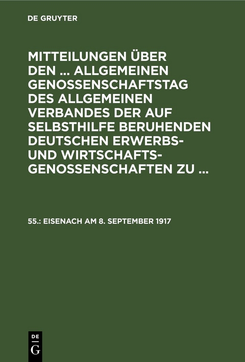Mitteilungen &uuml;ber den ... Allgemeinen Genossenschaftstag des Allgemeinen... / Eisenach am 8. September 1917