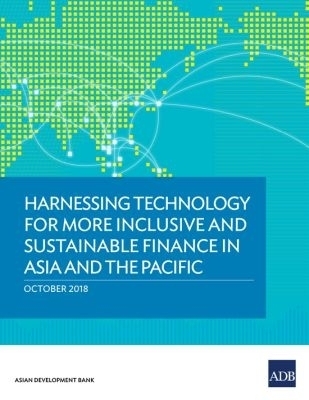Harnessing Technology for More Inclusive and Sustainable Finance in Asia and the Pacific -  Asian Development Bank