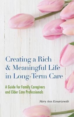 Creating a Rich & Meaningful Life in Long-Term Care - Mary Ann Konarzewski