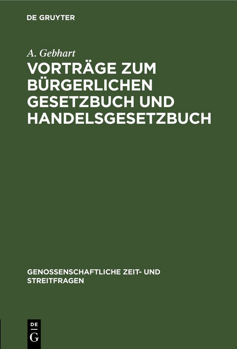 Vortr&auml;ge zum b&uuml;rgerlichen Gesetzbuch und Handelsgesetzbuch - A. Gebhart
