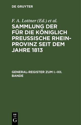 Sammlung der für die Königlich Preussische Rhein-Provinz seit dem Jahre 1813 / General-Register zum I.–XII. Bande