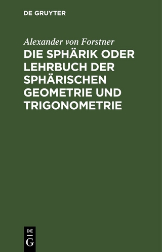 Die Sphärik oder Lehrbuch der sphärischen Geometrie und Trigonometrie