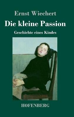 Die kleine Passion - Ernst Wiechert