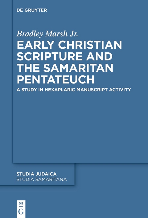 Early Christian Scripture and the Samaritan Pentateuch - Bradley Marsh Jr.