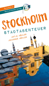 Stockholm - Stadtabenteuer Reisef&uuml;hrer Michael M&uuml;ller Verlag - Johannes M&ouml;hler, Antje M&ouml;hler