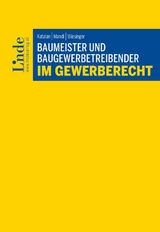 Baumeister und Baugewerbetreibender im Gewerberecht - Tatjana Katalan, Thomas Mandl, Christoph Wiesinger