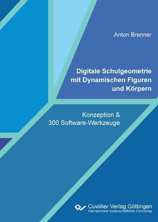 Digitale Schulgeometrie mit Dynamischen Figuren und Körpern