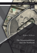 Die Finanzmarktkrise und das Strafrecht - Robert Wilkens