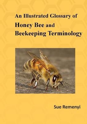 An Illustrated Glossary of Honey Bee and Beekeeping Terminology