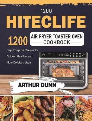 1200 HITECLIFE Air Fryer Toaster Oven Cookbook - Arthur Dunn